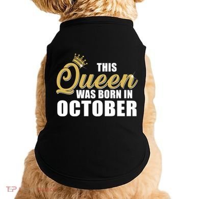 This Queen Was Born In October Doggie Tank