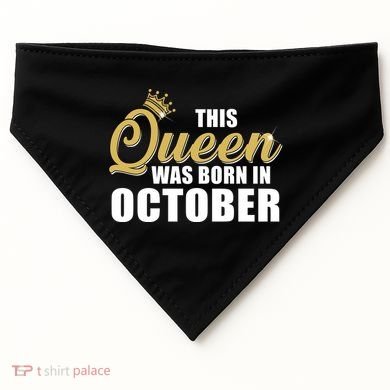 This Queen Was Born In October USA-Made Doggie Bandana