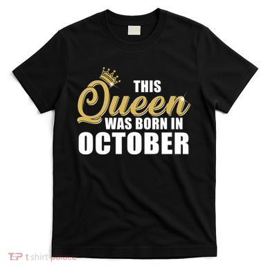 This Queen Was Born In October T-Shirt