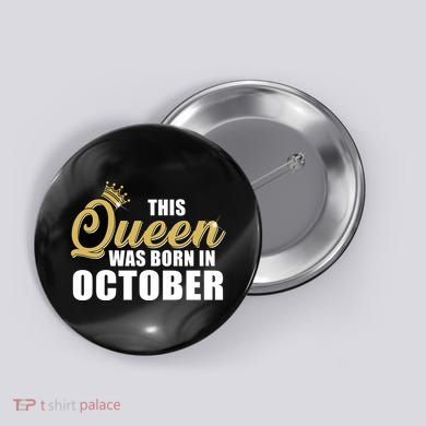 This Queen Was Born In October Button