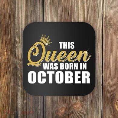 This Queen Was Born In October Coaster