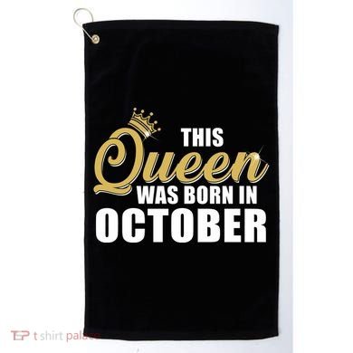 This Queen Was Born In October Golf Towel
