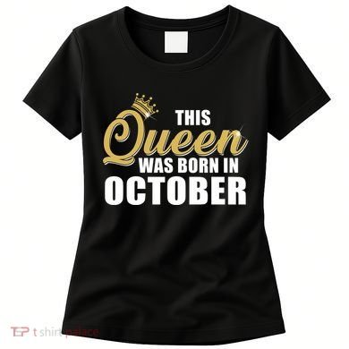 This Queen Was Born In October Women's T-Shirt
