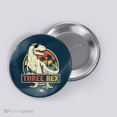 Three Rex 3rd Birthday Third Dinosaur 3 Year Old Button