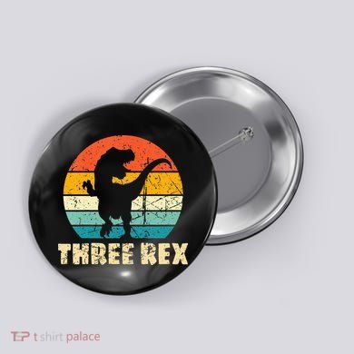 Three Rex 3rd Birthday Third Dinosaur 3 Year Old Button