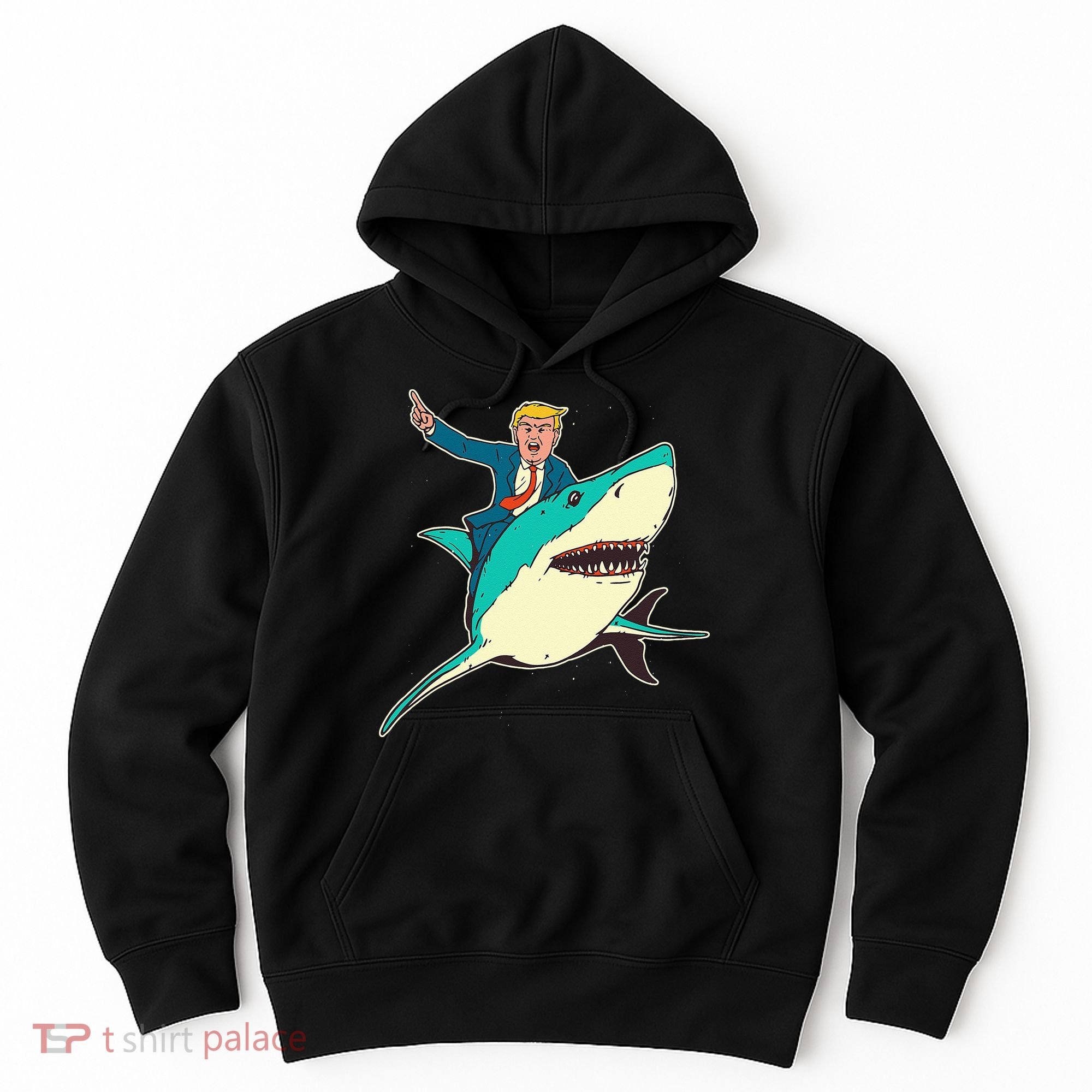Trump Rides A Shark Trump Shark Hoodie