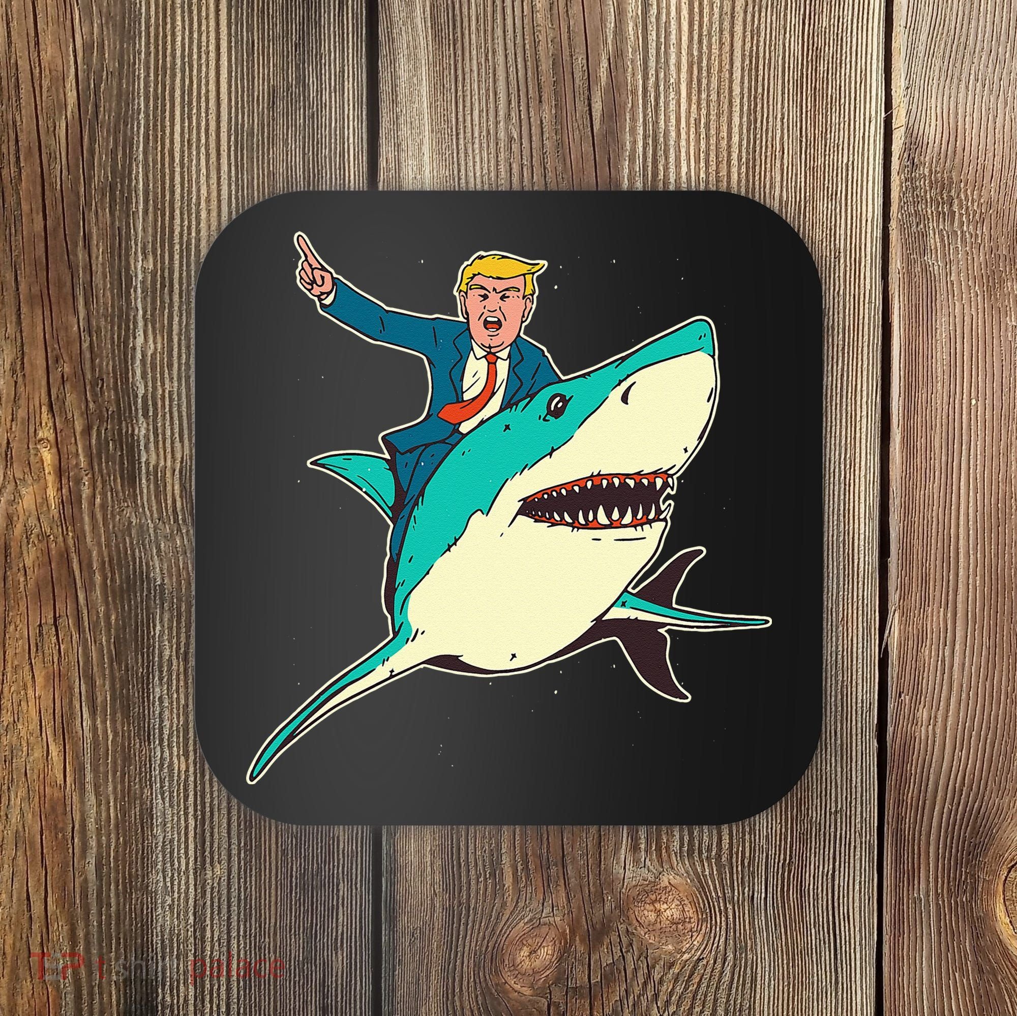 Trump Rides A Shark Trump Shark Coaster