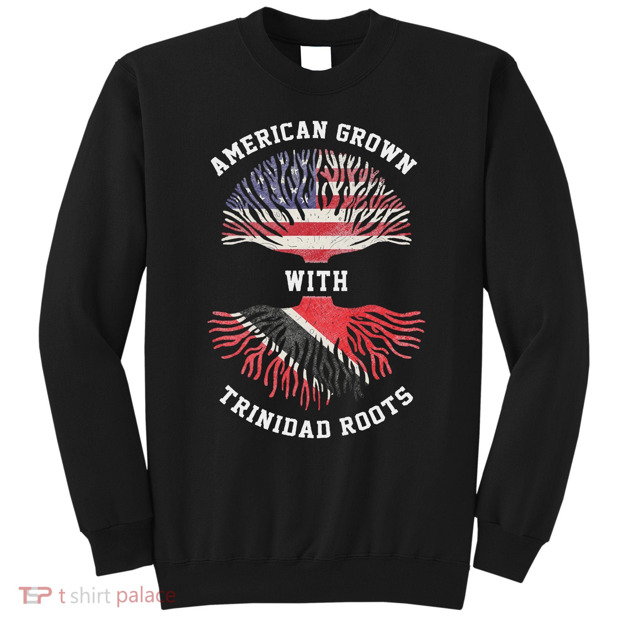 Trinidad Roots American Grown Trinidad Gift Sweatshirt