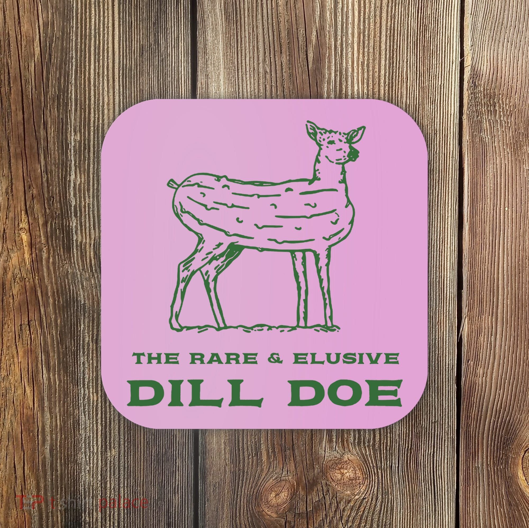 The Rare And Elusive Dill Doe Coaster