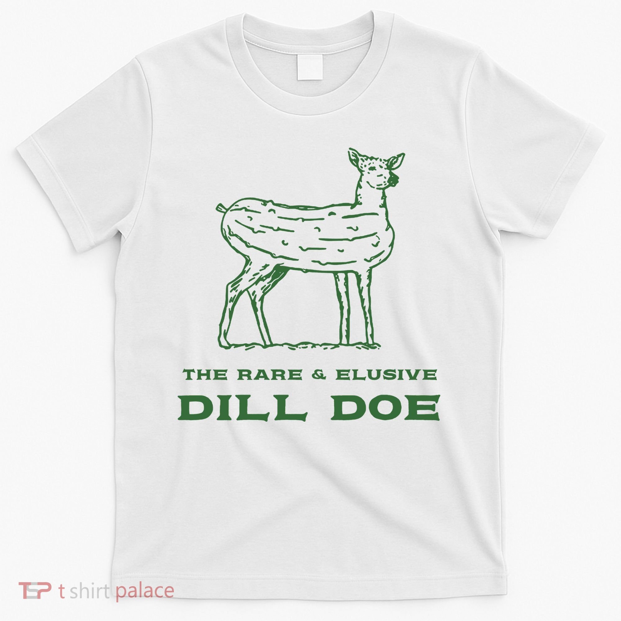 The Rare And Elusive Dill Doe T-Shirt