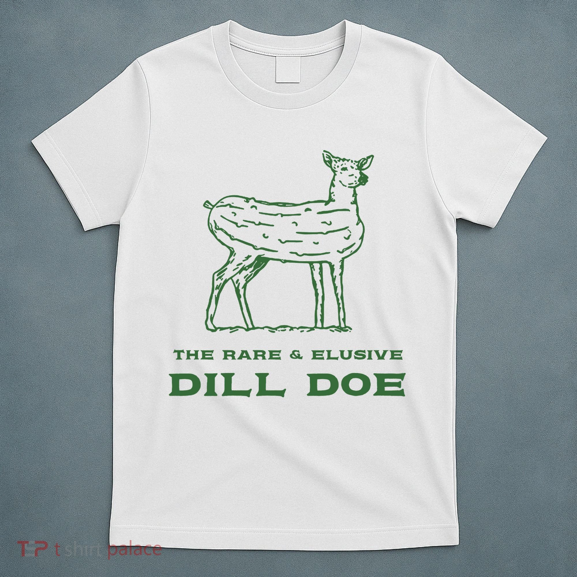 The Rare And Elusive Dill Doe T-Shirt