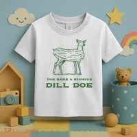 The Rare And Elusive Dill Doe Toddler T-Shirt thumb 3