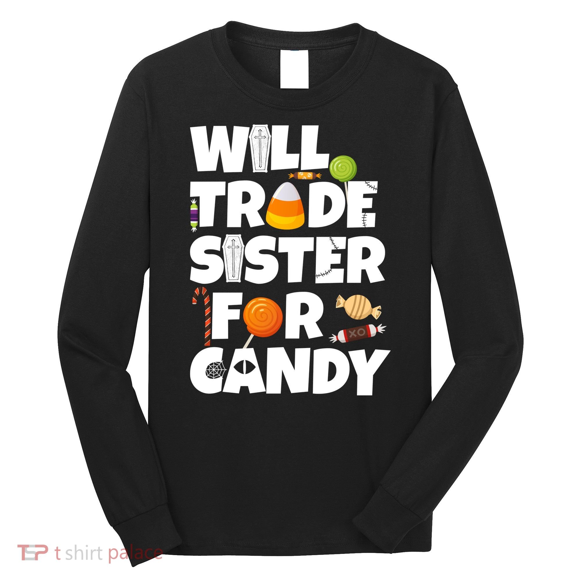 Trade My Sister For Candy Long Sleeve Shirt