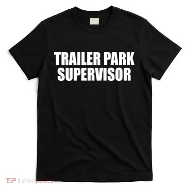 Trailer Park Supervisor T-Shirt