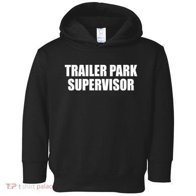 Trailer Park Supervisor Toddler Hoodie