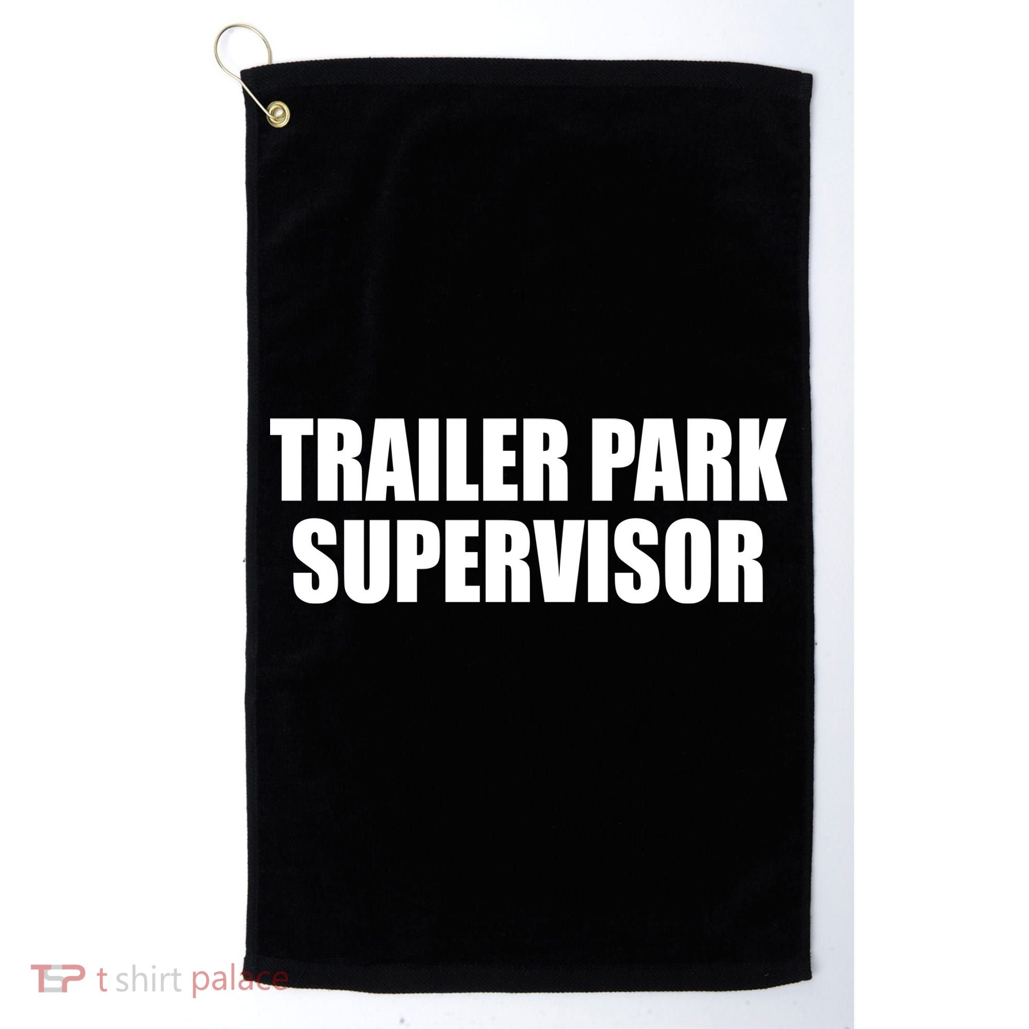Trailer Park Supervisor Golf Towel