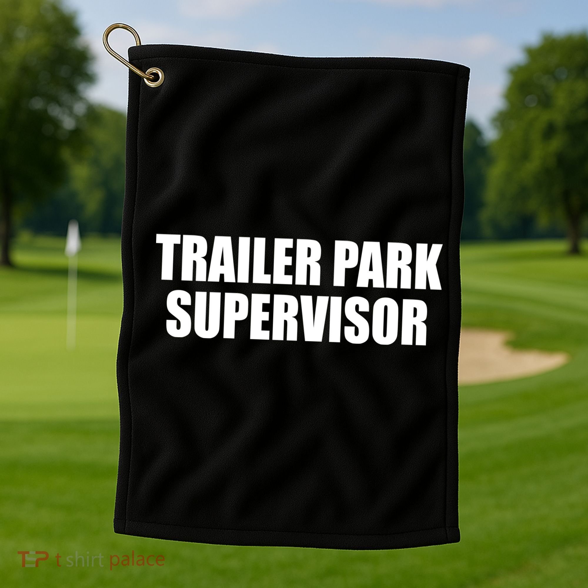 Trailer Park Supervisor Golf Towel
