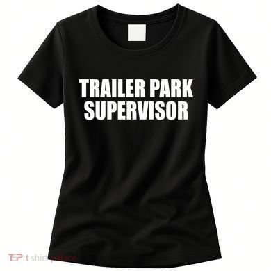 Trailer Park Supervisor Women's T-Shirt