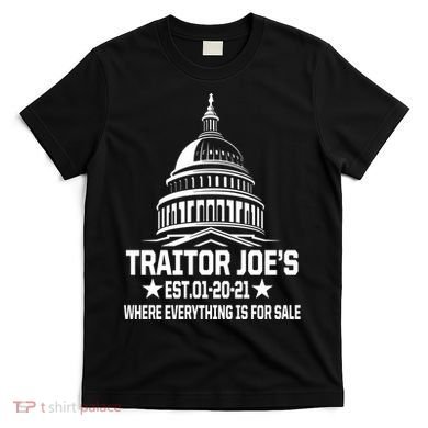 Traitor Joe's Est.01-20-21 Everything Is For Sale T-Shirt
