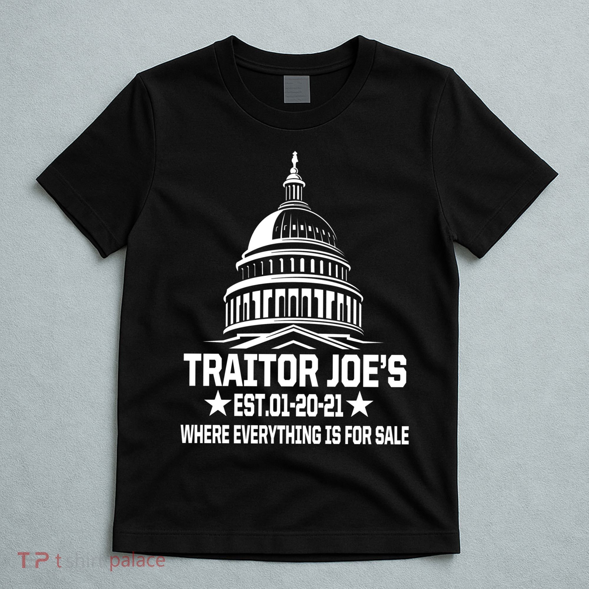 Traitor Joe's Est.01-20-21 Everything Is For Sale T-Shirt