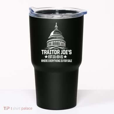 Traitor Joe's Est.01-20-21 Everything Is For Sale Tumbler