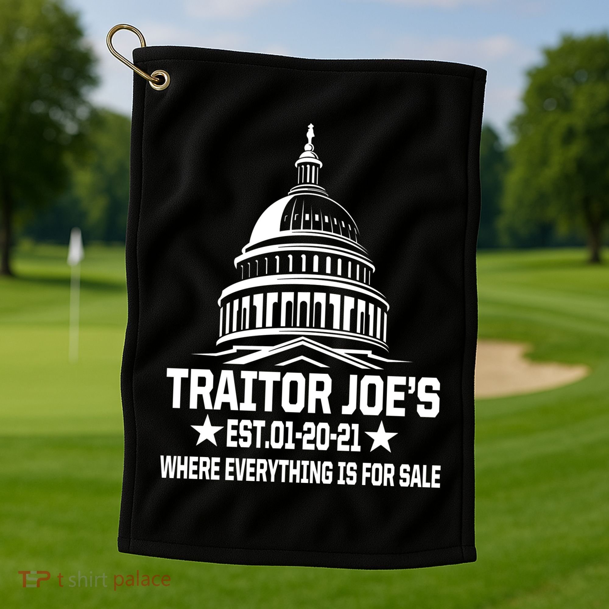 Traitor Joe's Est.01-20-21 Everything Is For Sale Golf Towel
