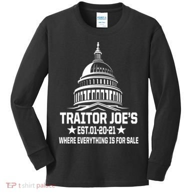 Traitor Joe's Est.01-20-21 Everything Is For Sale Kids Long Sleeve Shirt