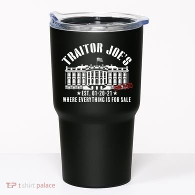 Traitor Joe's Where Everything Is For Sale Pro Republican Tumbler