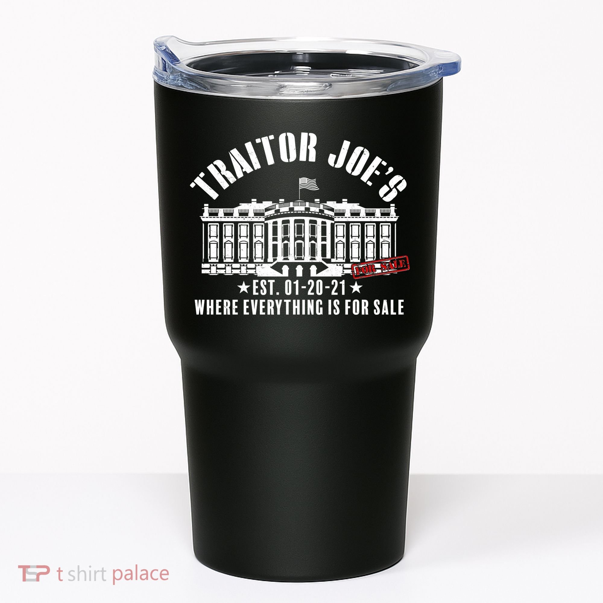 Traitor Joe's Where Everything Is For Sale Pro Republican Tumbler