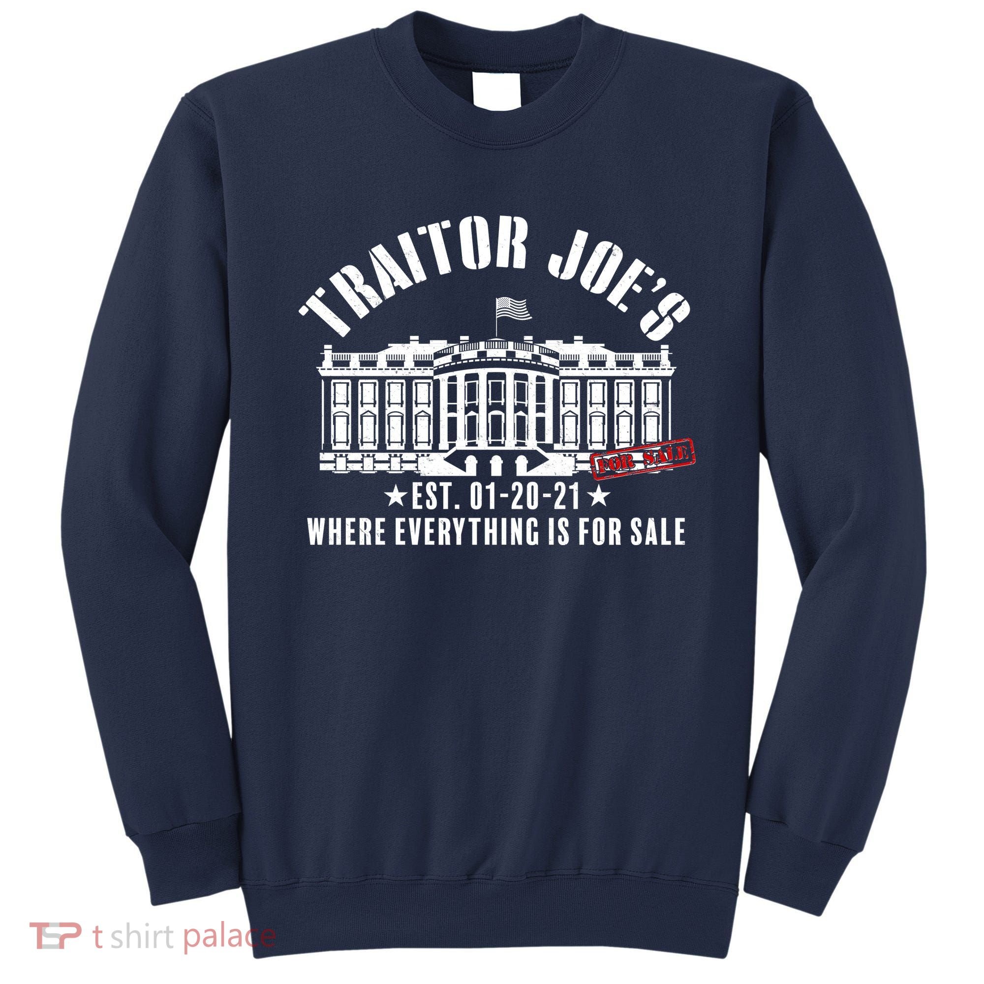 Traitor Joe's Where Everything Is For Sale Pro Republican Sweatshirt