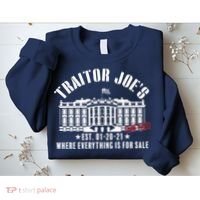 Traitor Joe's Where Everything Is For Sale Pro Republican Sweatshirt thumb 2