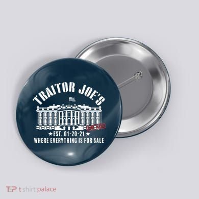 Traitor Joe's Where Everything Is For Sale Pro Republican Button