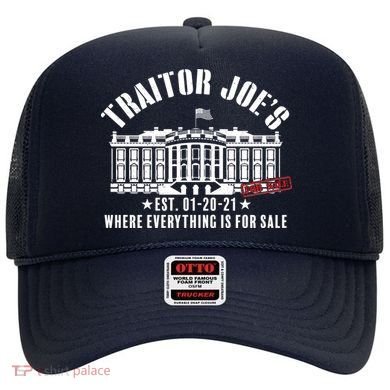 Traitor Joe's Where Everything Is For Sale Pro Republican Hat