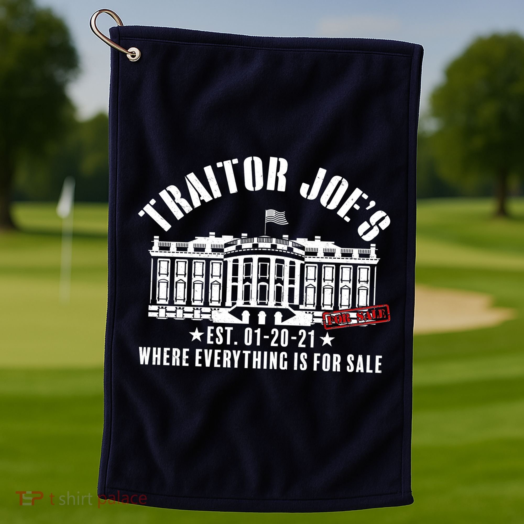 Traitor Joe's Where Everything Is For Sale Pro Republican Golf Towel