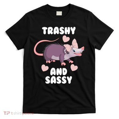 Trashy And Sassy T-Shirt