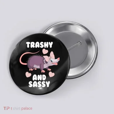 Trashy And Sassy Button