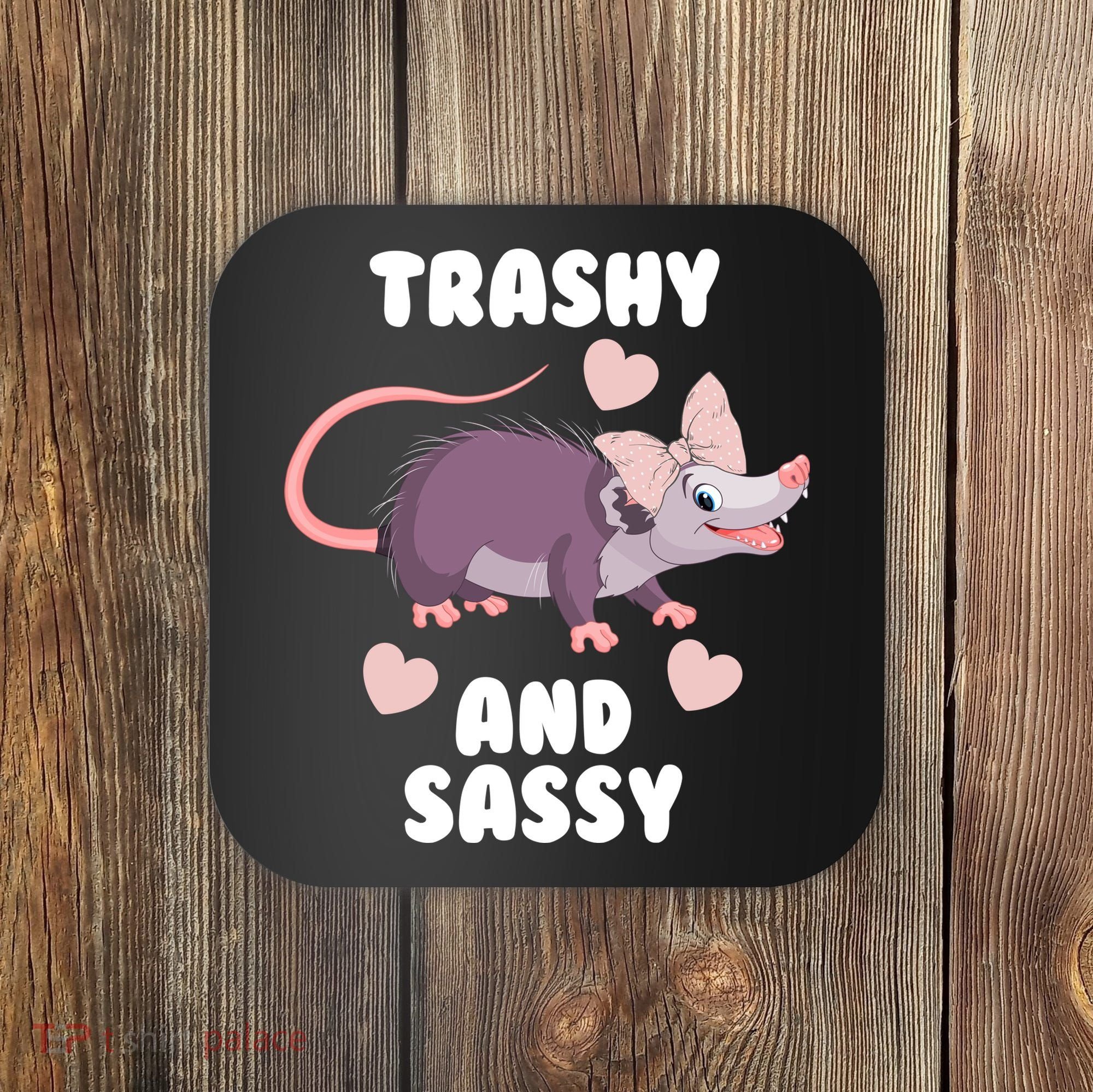 Trashy And Sassy Coaster