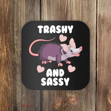 Trashy And Sassy Coaster