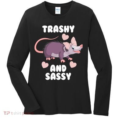 Trashy And Sassy Women's Long Sleeve Shirt