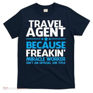 Travel Agent Miracle Worker T-Shirt