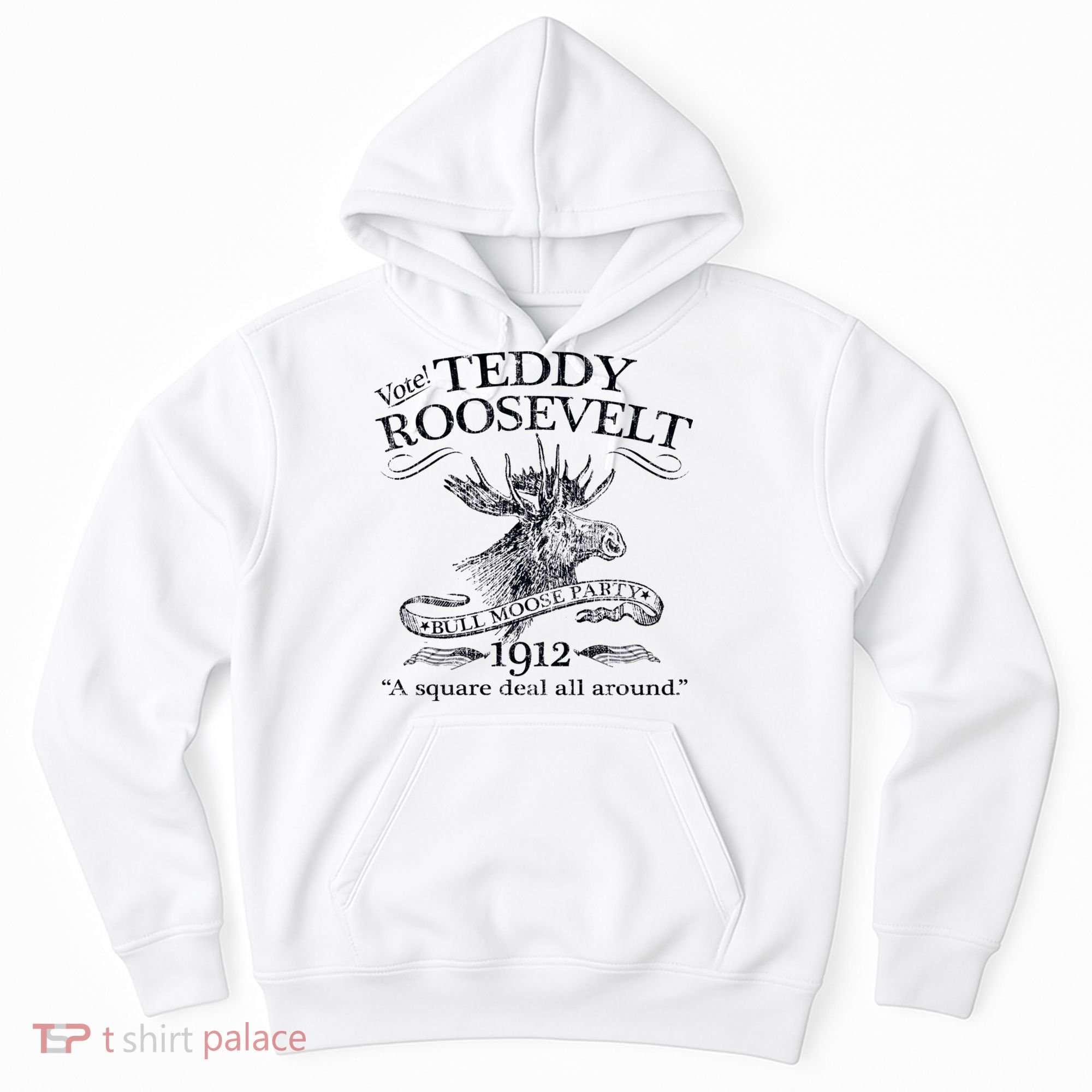 Teddy Roosevelt Bull Moose Party 1912 Presidential Campaign Hoodie