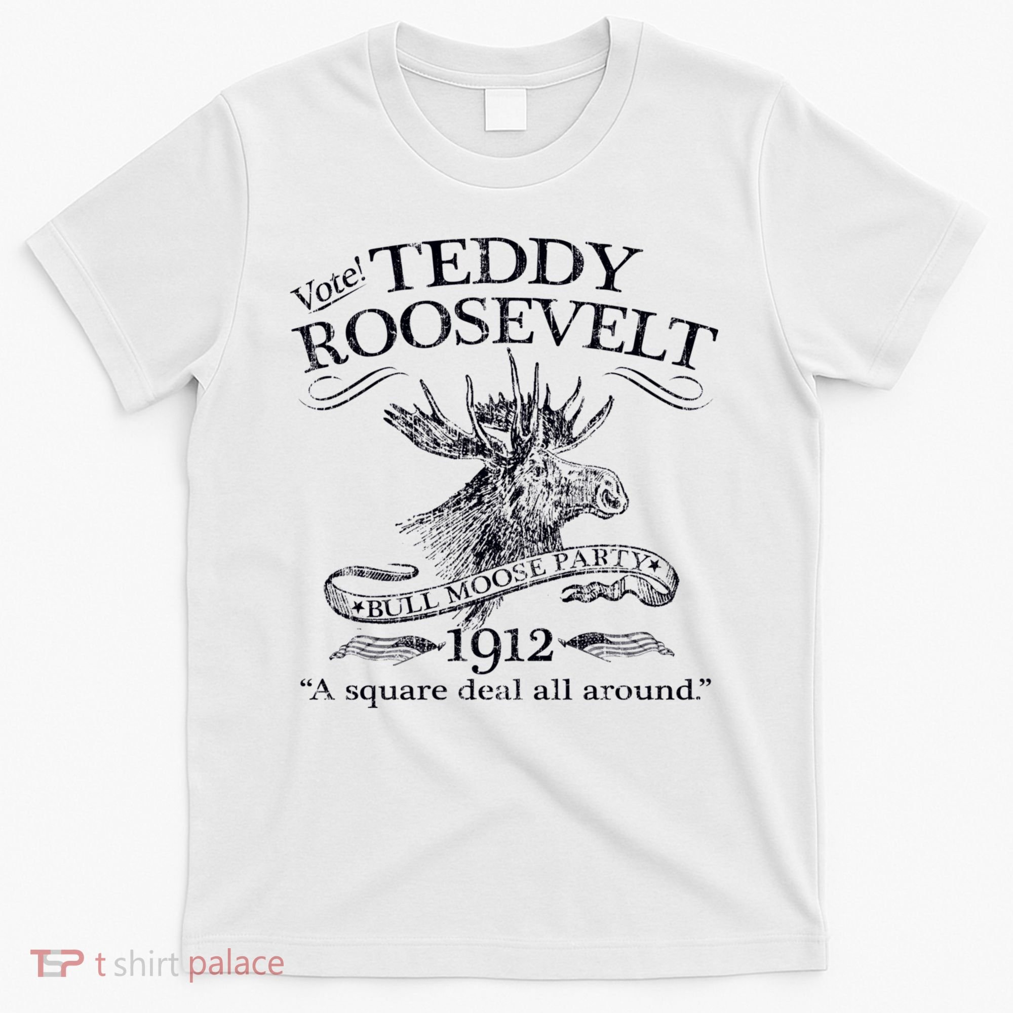 Teddy Roosevelt Bull Moose Party 1912 Presidential Campaign T-Shirt