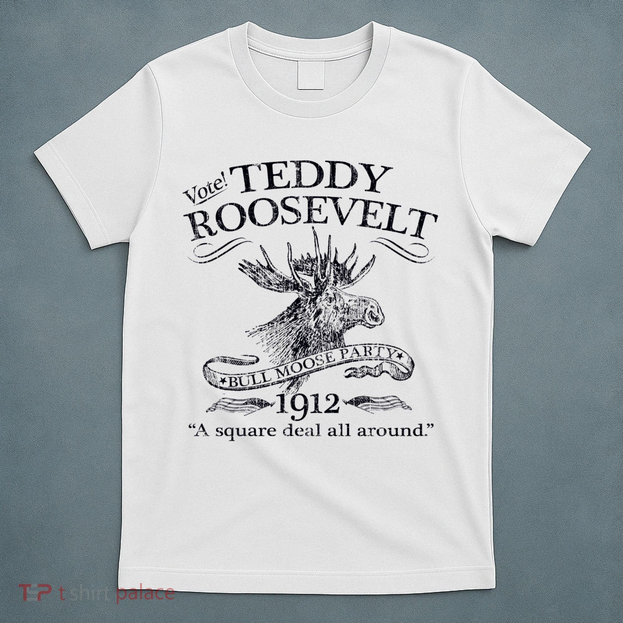 Teddy Roosevelt Bull Moose Party 1912 Presidential Campaign T-Shirt