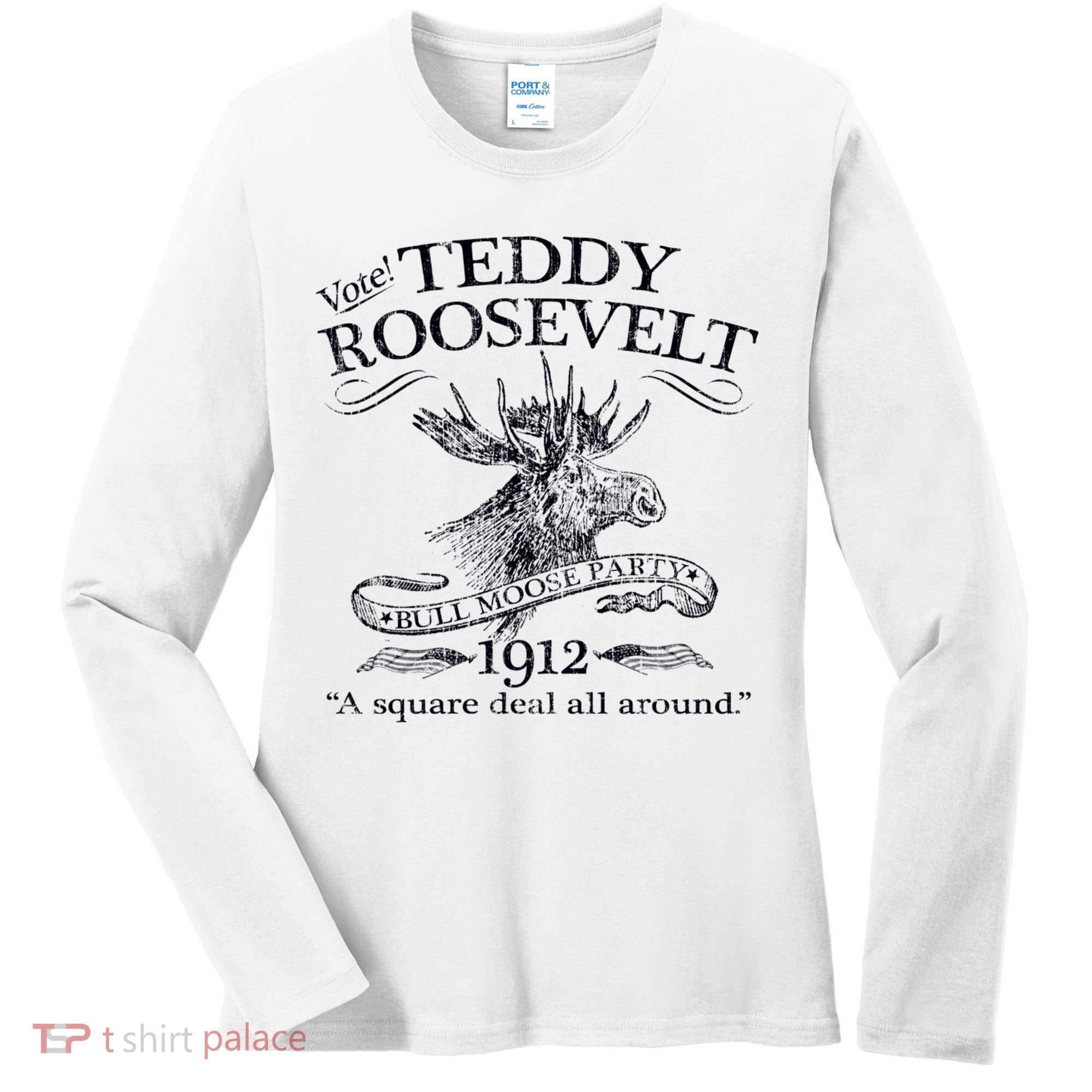 Teddy Roosevelt Bull Moose Party 1912 Presidential Campaign Women's Long Sleeve Shirt