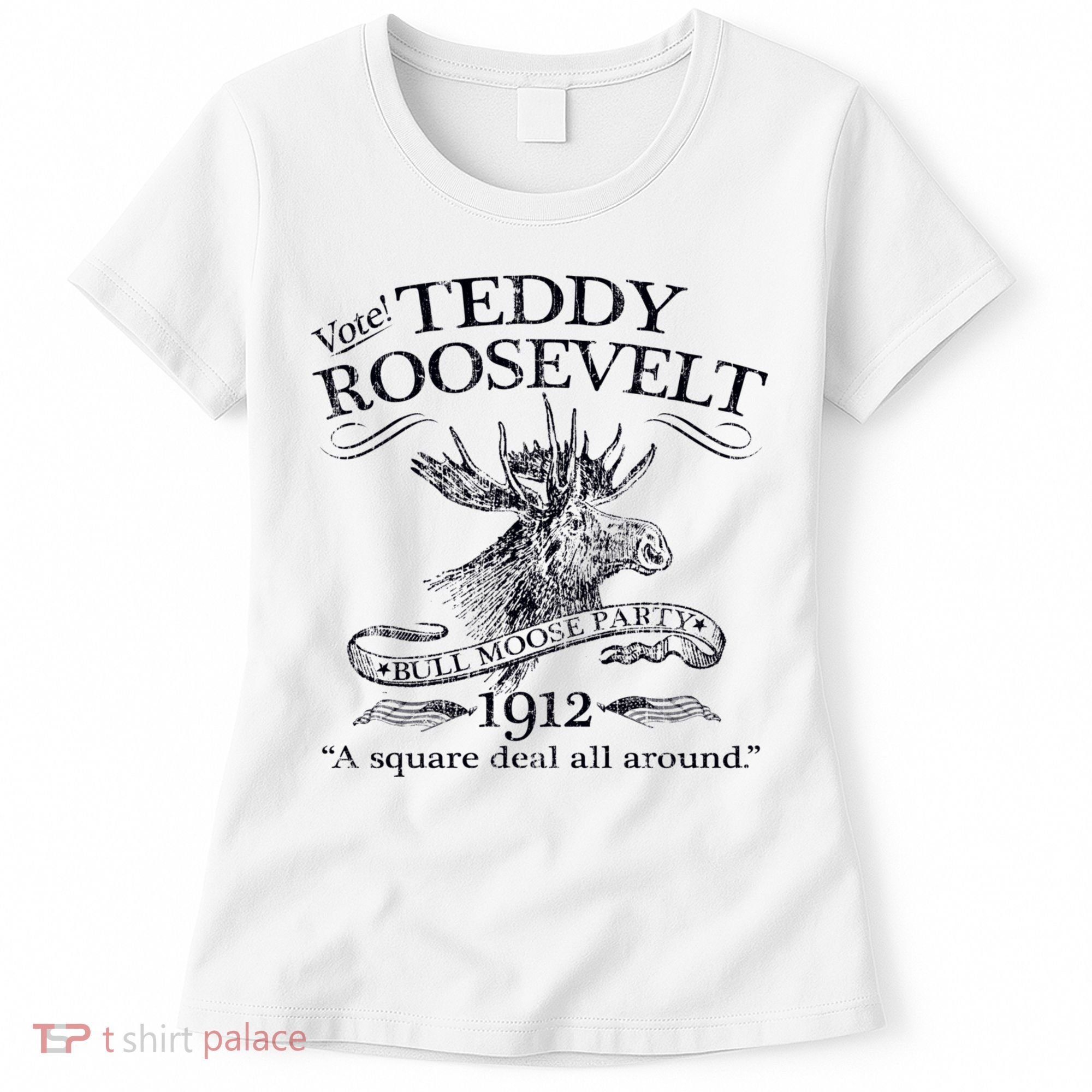 Teddy Roosevelt Bull Moose Party 1912 Presidential Campaign Women's T-Shirt