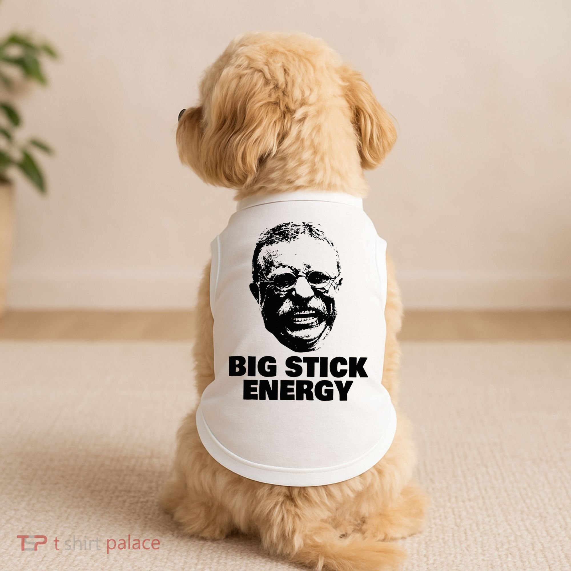 Teddy Roosevelt Big Stick Theodore President Doggie Tank