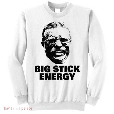 Teddy Roosevelt Big Stick Theodore President Sweatshirt