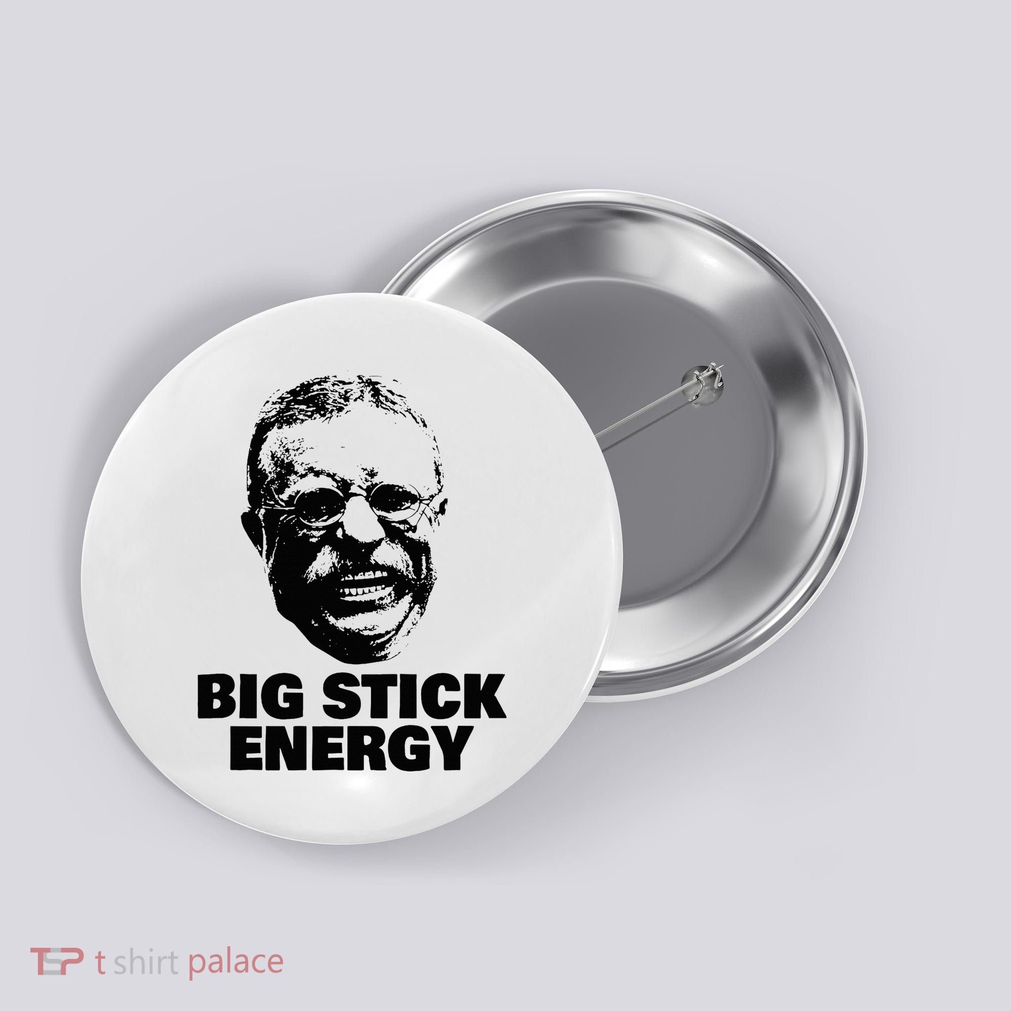 Teddy Roosevelt Big Stick Theodore President Button