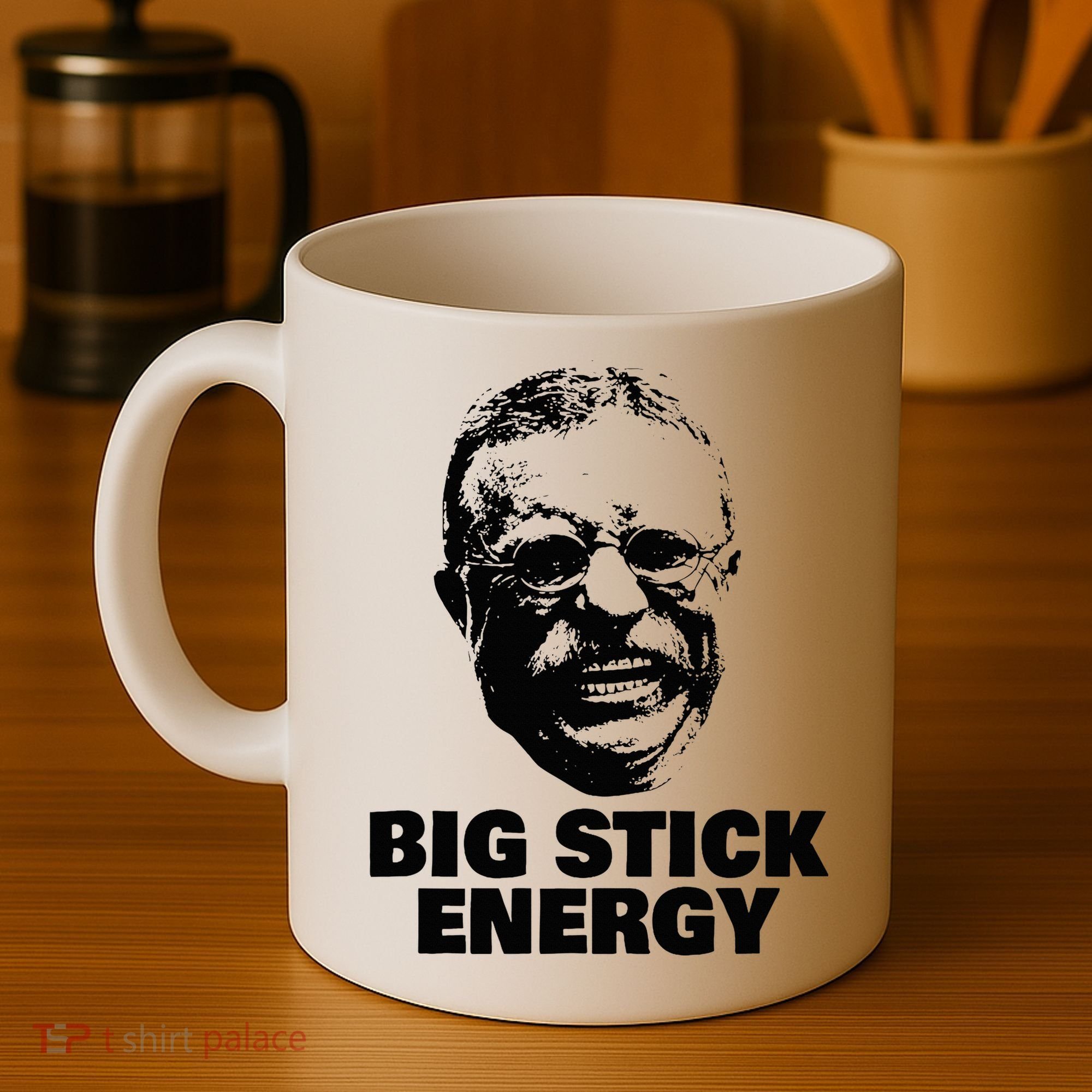 Teddy Roosevelt Big Stick Theodore President Coffee Mug