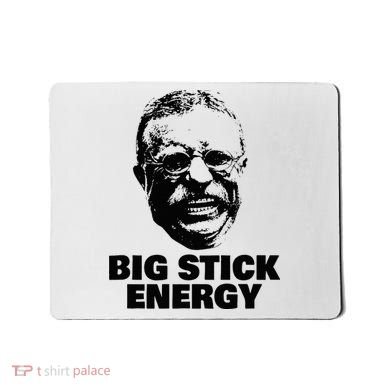 Teddy Roosevelt Big Stick Theodore President Mousepad